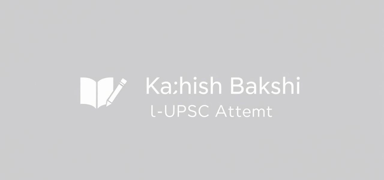 Kashish Bakshi UPSC Attempt
