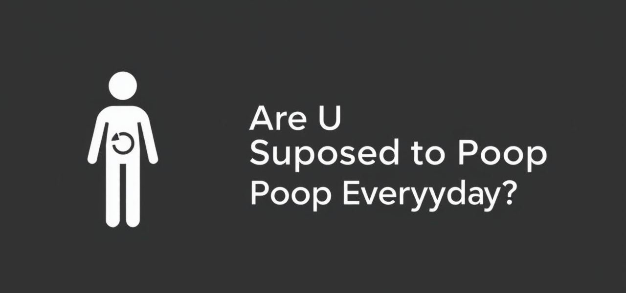 Are U Supposed To Poop Everyday
