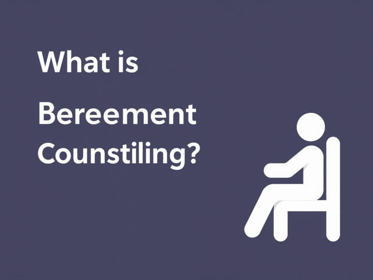 What Is Bereavement Counselling