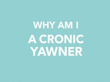 Why Am I A Chronic Yawner
