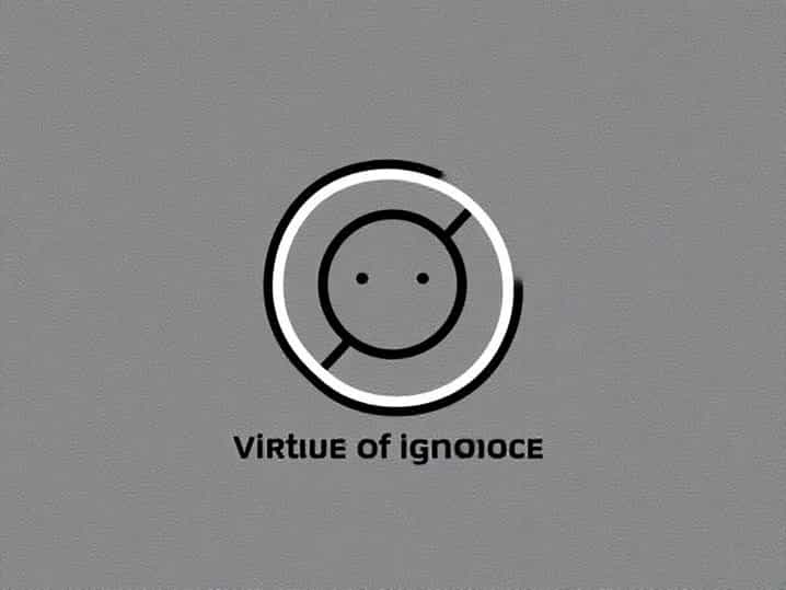 Unexpected Virtue Of Ignorance